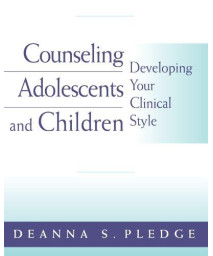 Counseling Adolescents and Children: Developing Your Clinical Style (PSY 663 Child and Adolescent Personality Assessment and Intervention)
