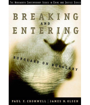 Breaking and Entering: Burglars on Burglary (Wadsworth Contemporary Issues in Crime and Justice)