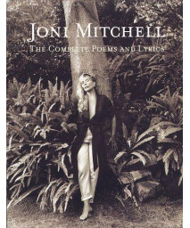 Joni Mitchell: The Complete Poems and Lyrics