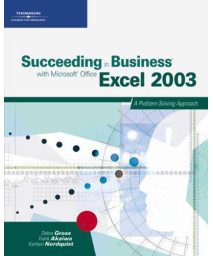 Succeeding in Business with Microsoft Office Excel 2003: A Problem-Solving Approach
