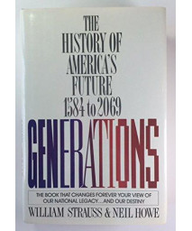 GENERATIONS. The History of America's Future 1584 to 2069.