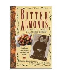 Bitter Almonds: Recollections & Recipes from a Sicilian Girlhood