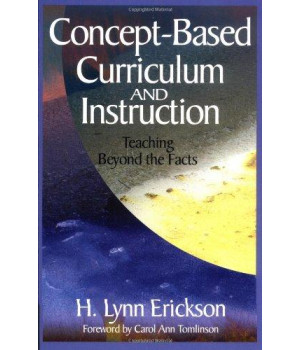 Concept-Based Curriculum and Instruction: Teaching Beyond the Facts (Concept-Based Curriculum and Instruction Series)