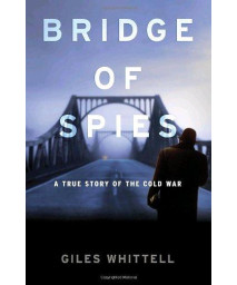 Bridge of Spies: A True Story of the Cold War
