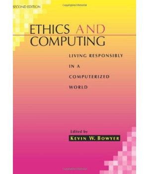 Ethics and Computing: Living Responsibly in a Computerized World