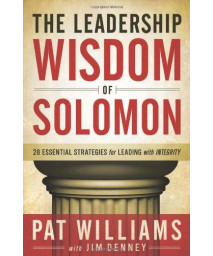 The Leadership Wisdom of Solomon: 28 Essential Strategies for Leading with Integrity