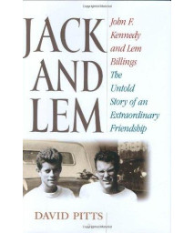 Jack and Lem: John F. Kennedy and Lem Billings: The Untold Story of an Extraordinary Friendship