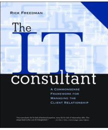 The IT Consultant : A Commonsense Framework for Managing the Client Relationship