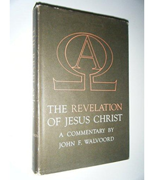 The Revelation of Jesus Christ: A Commentary