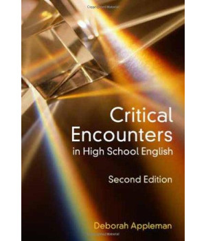 Critical Encounters in High School English: Teaching Literary Theory to Adolescents, Second Edition (Language & Literacy Series) (Language and Literacy)