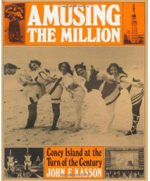 Amusing the Million: Coney Island at the Turn of the Century (American Century)