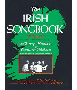 The Irish Songbook (Vocal Songbooks): 75 Songs (Songs collected , adapted and have been sung by The Clancy Brothers and Tommy Makem ; The Irish Echo)