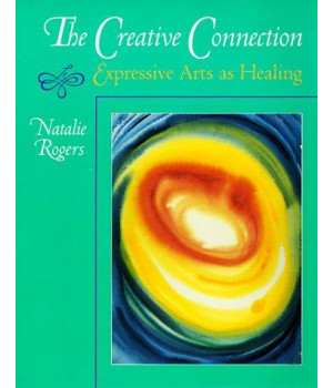 The Creative Connection: Expressive Arts as Healing