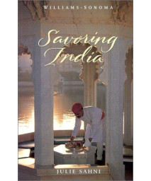 Savoring India: Recipes and Reflections on Indian Cooking (Williams-Sonoma: The Savoring)