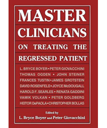 Master Clinicians on Treating the Regressed Patient