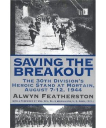 Saving the Breakout: The 30th Division's Heroic Stand at Mortain, August 7-12, 1944