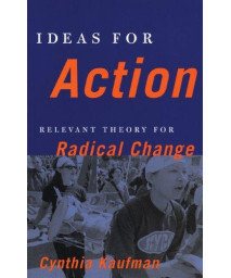 Ideas for Action: Relevant Theory for Radical Change