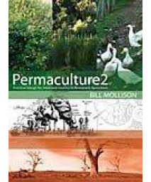 Permaculture Two: Practical Design for Town and Country in Permanent Agriculture