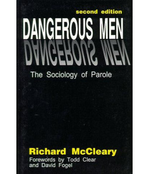Dangerous Men: The Sociology of Parole (Criminal Justice Press Project)