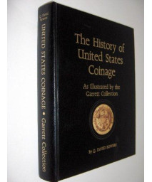 The History of United States Coinage: As Illustrated by the Garrett Collection