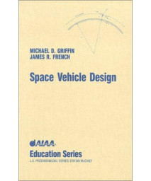 Space Vehicle Design (AIAA Education Series)