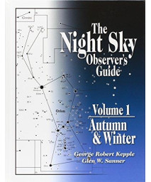 The Night Sky Observer's Guide : Vol. 1