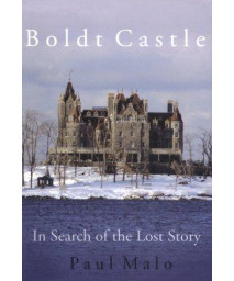 Boldt Castle: In Search of the Lost Story