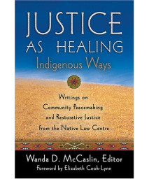 Justice As Healing: Indigenous Ways