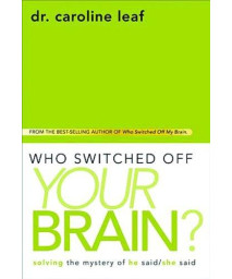 Who Switched Off  Your Brain?: Solving the Mystery of He Said / She Said