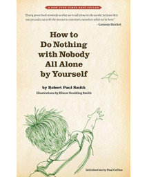 How to Do Nothing with Nobody All Alone by Yourself