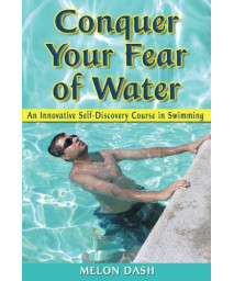Conquer Your Fear of Water: An Innovative Self-Discovery Course in Swimming