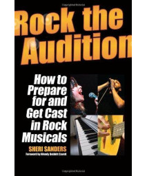 Rock the Audition - How to Prepare for and Get Cast in Rock Musicals