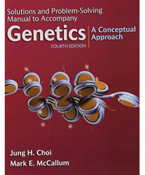 Solutions and Problem Solving Manual to Accompany Genetics: A Conceptual Approach, 4th Edition