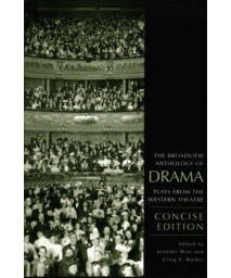 The Broadview Anthology of Drama: Concise Edition: Plays from the Western Theatre (Broadview Anthologies of English Literature)