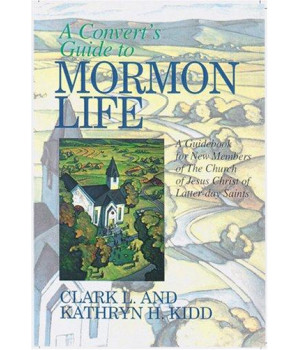 A Convert's Guide to Mormon Life: A Guidebook for New Members of the Church of Jesus Christ of Latter-day Saints
