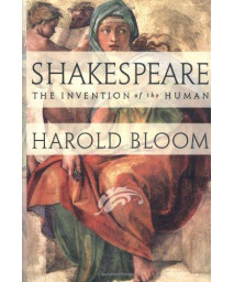 Shakespeare: The Invention of the Human