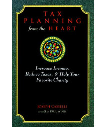 Tax Planning from the Heart: Increase Income, Reduce Taxes and Benefit Your Favorite Charity