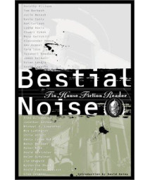Bestial Noise: The Tin House Fiction Reader