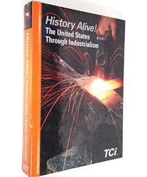 History Alive!:The United States Through Industrialism