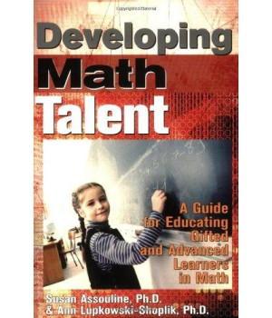 Developing Math Talent: A Guide for Educating Gifted and Advanced Learners in Math