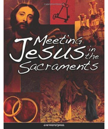 Meeting Jesus in the Sacraments