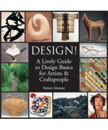 Design!: A Lively Guide to Design Basics for Artists & Craftspeople