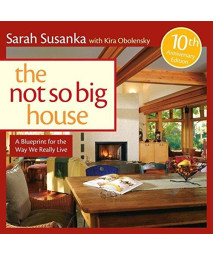 The Not So Big House: A Blueprint for the Way We Really Live (Susanka)