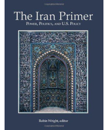 THE IRAN PRIMER: Power, Politics, and U.S. Policy
