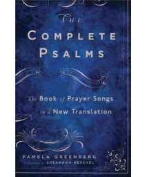 The Complete Psalms: The Book of Prayer Songs in a New Translation