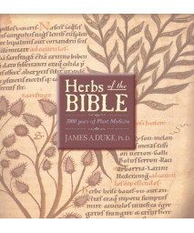 Herbs of the Bible: 2000 Years of Plant Medicine