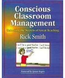 Conscious Classroom Management: Unlocking the Secrets of Great Teaching