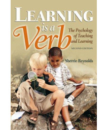 Learning is a Verb: The Psychology of Teaching and Learning