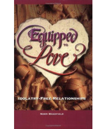 Equipped to Love Idolatry-Free Relationships