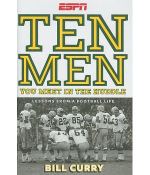 Ten Men You Meet in the Huddle: LESSONS FROM A FOOTBALL LIFE